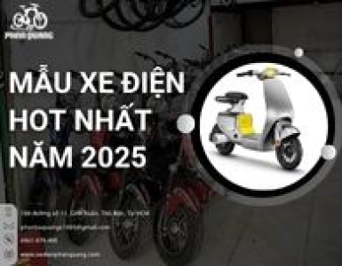 CÁC MẪU XE ĐIỆN HOT NHẤT NĂM 2025 - TRẢI NGHIỆM CÁC CHUYẾN ĐI THÚ VỊ